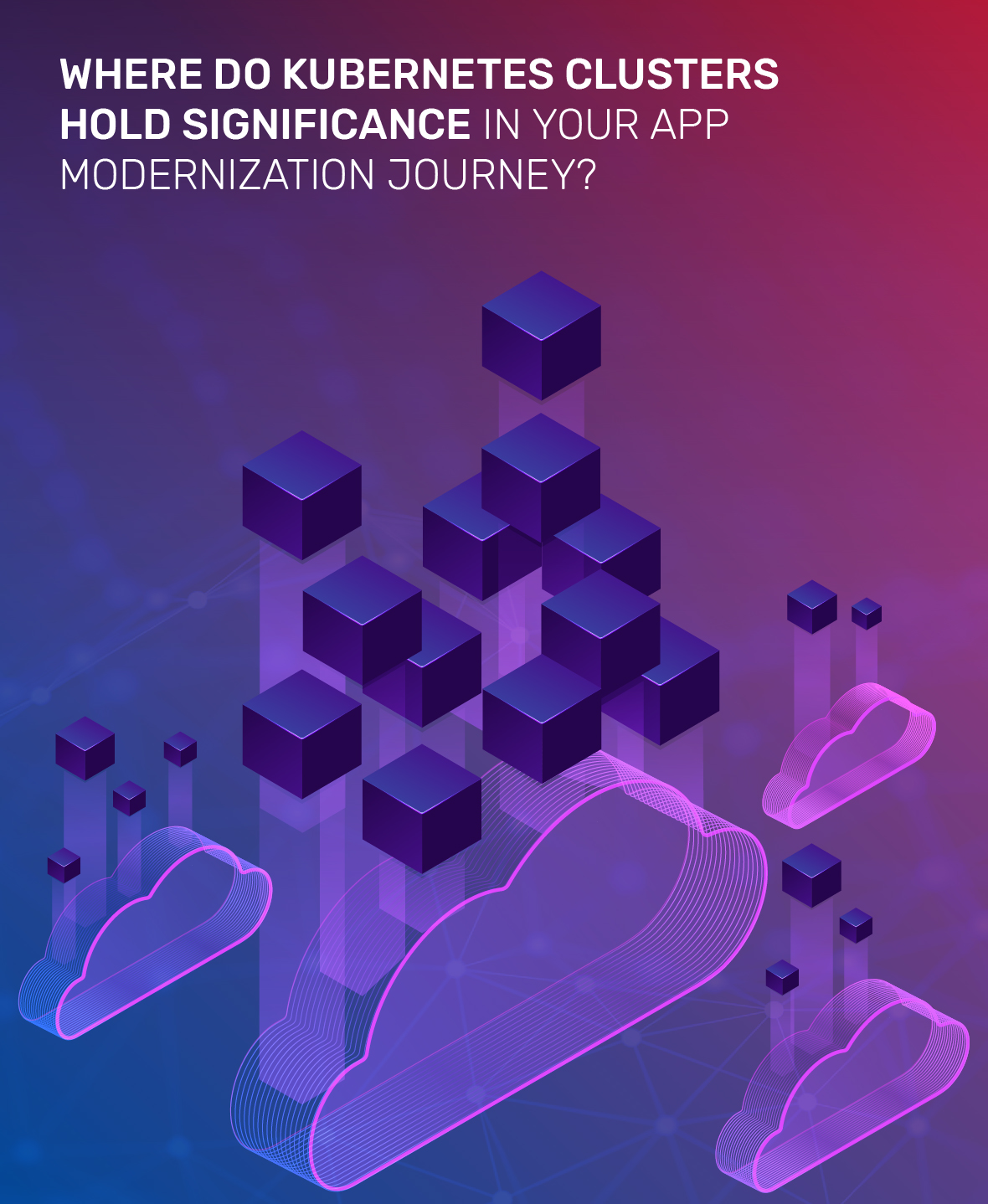 Where do Kubernetes Clusters hold significance in your app ...